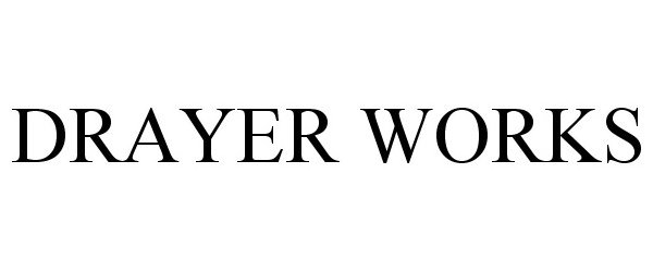 Trademark Logo DRAYER WORKS