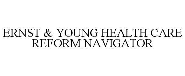  ERNST &amp; YOUNG HEALTH CARE REFORM NAVIGATOR