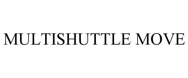 Trademark Logo MULTISHUTTLE MOVE