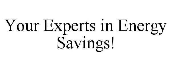  YOUR EXPERTS IN ENERGY SAVINGS!