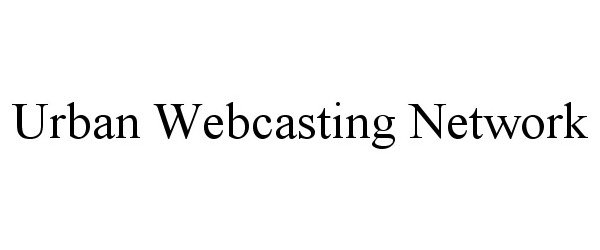 Trademark Logo URBAN WEBCASTING NETWORK