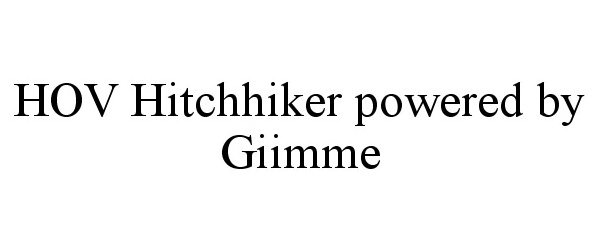 Trademark Logo HOV HITCHHIKER POWERED BY GIIMME