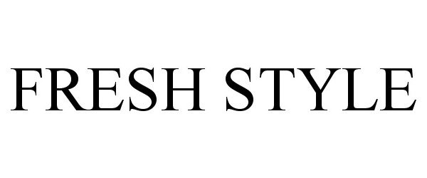 Trademark Logo FRESH STYLE