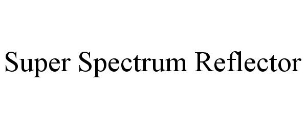 SUPER SPECTRUM REFLECTOR