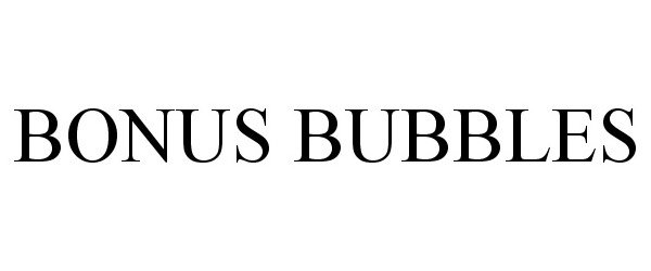 Trademark Logo BONUS BUBBLES