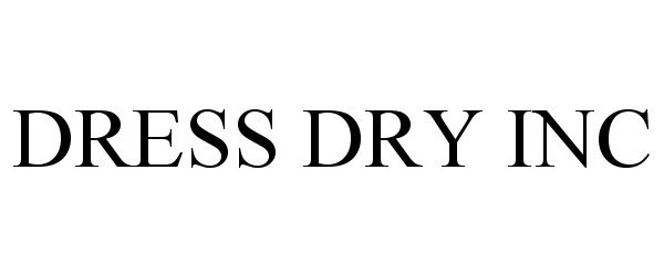 Trademark Logo DRESS DRY INC