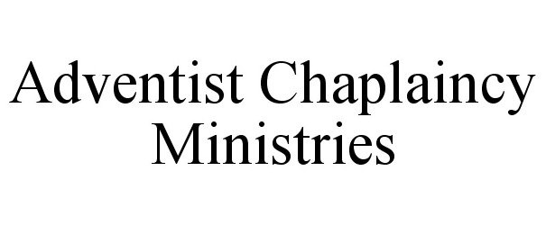  ADVENTIST CHAPLAINCY MINISTRIES