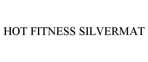 Trademark Logo HOT FITNESS SILVERMAT