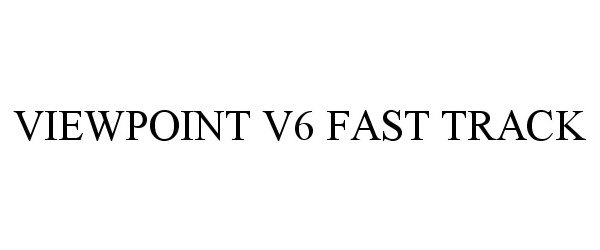  VIEWPOINT V6 FAST TRACK