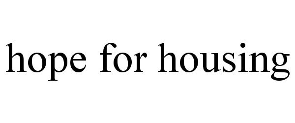 Trademark Logo HOPE FOR HOUSING