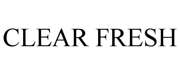 Trademark Logo CLEAR FRESH