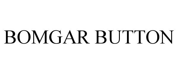 Trademark Logo BOMGAR BUTTON