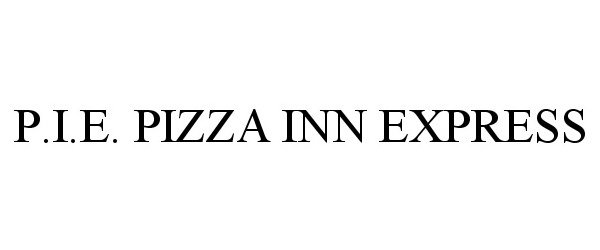 Trademark Logo P.I.E. PIZZA INN EXPRESS