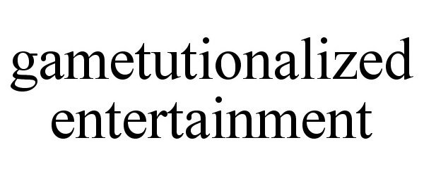  GAMETUTIONALIZED ENTERTAINMENT