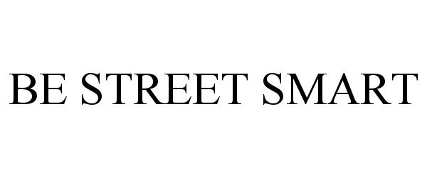  BE STREET SMART