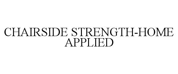  CHAIRSIDE STRENGTH-HOME APPLIED