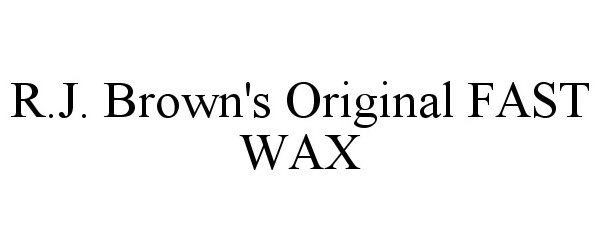  R.J. BROWN'S ORIGINAL FAST WAX
