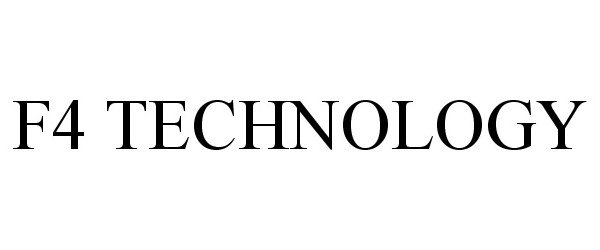 Trademark Logo F4 TECHNOLOGY