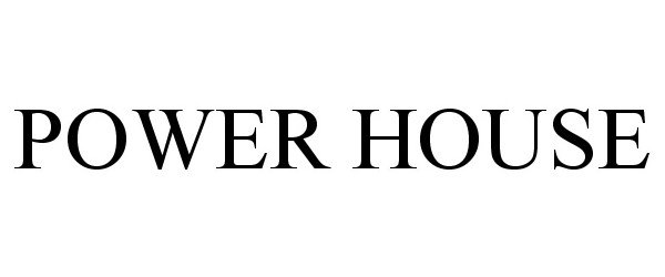 Trademark Logo POWER HOUSE