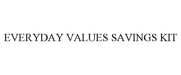  EVERYDAY VALUES SAVINGS KIT