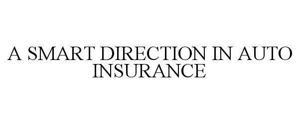  A SMART DIRECTION IN AUTO INSURANCE