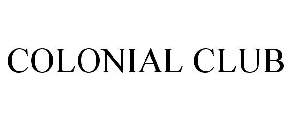 Trademark Logo COLONIAL CLUB