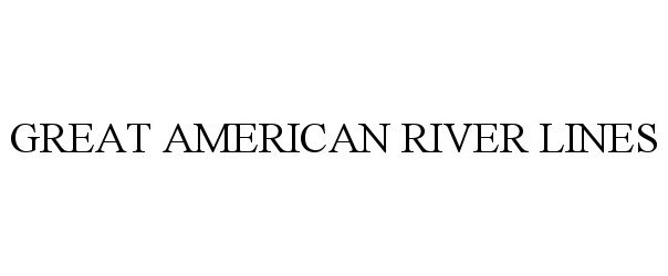 Trademark Logo GREAT AMERICAN RIVER LINES