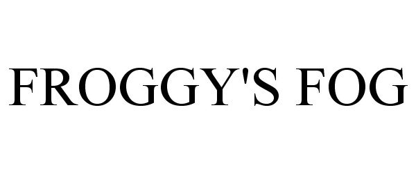  FROGGY'S FOG
