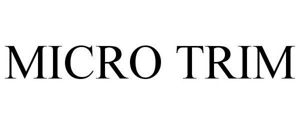 Trademark Logo MICRO TRIM
