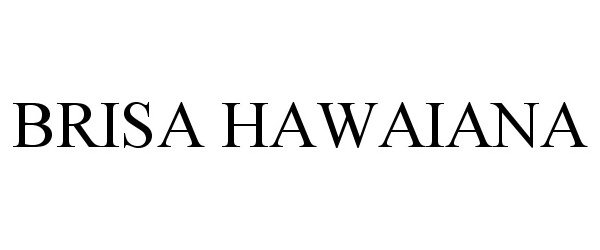 Trademark Logo BRISA HAWAIANA
