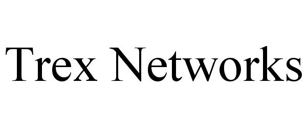 Trademark Logo TREX NETWORKS