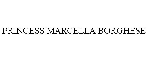 Trademark Logo PRINCESS MARCELLA BORGHESE