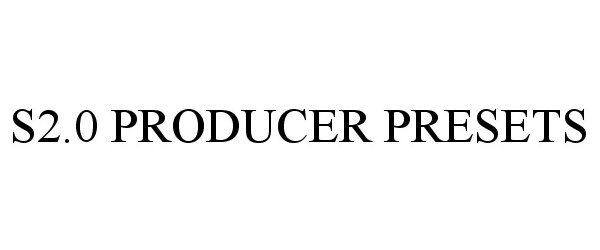 Trademark Logo S2.0 PRODUCER PRESETS
