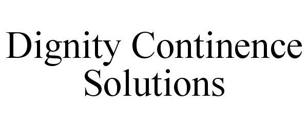 Trademark Logo DIGNITY CONTINENCE SOLUTIONS