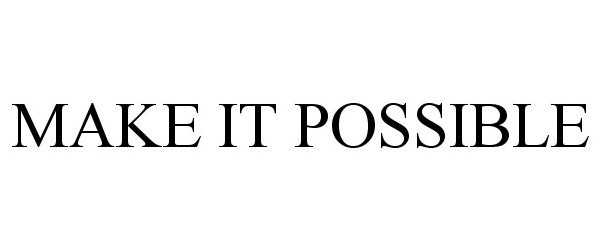  MAKE IT POSSIBLE