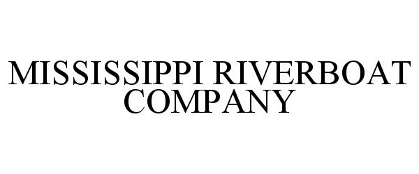 Trademark Logo MISSISSIPPI RIVERBOAT COMPANY