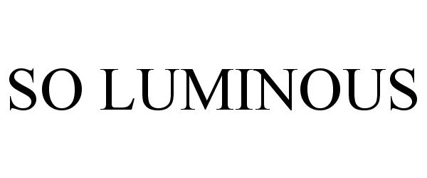 Trademark Logo SO LUMINOUS