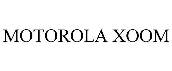 Trademark Logo MOTOROLA XOOM
