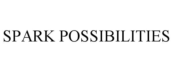 Trademark Logo SPARK POSSIBILITIES