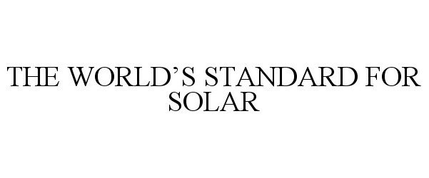  THE WORLD'S STANDARD FOR SOLAR