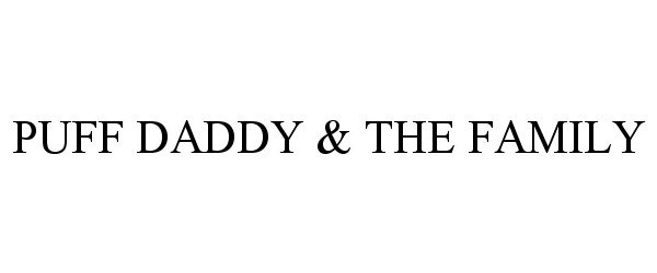 Trademark Logo PUFF DADDY &amp; THE FAMILY