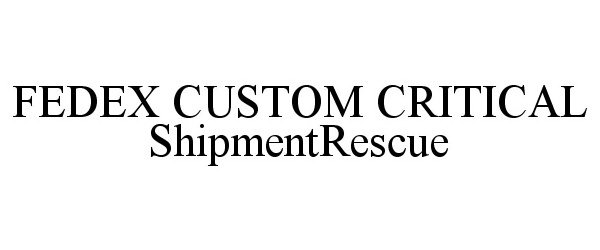  FEDEX CUSTOM CRITICAL SHIPMENTRESCUE