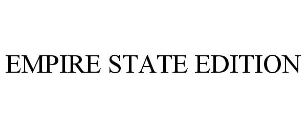 Trademark Logo EMPIRE STATE EDITION