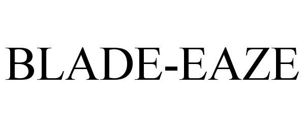 Trademark Logo BLADE-EAZE