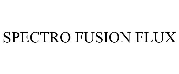 Trademark Logo SPECTRO FUSION FLUX