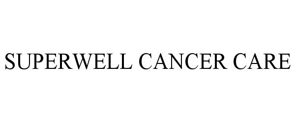 Trademark Logo SUPERWELL CANCER CARE