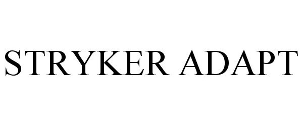 Trademark Logo STRYKER ADAPT