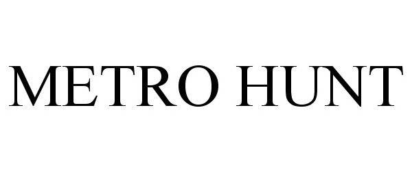 Trademark Logo METRO HUNT