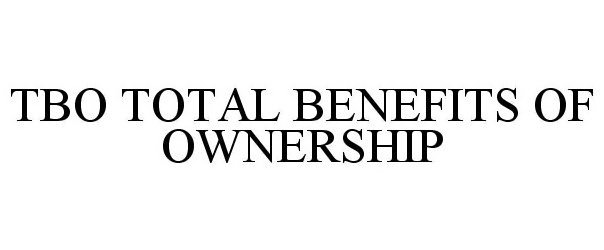  TBO TOTAL BENEFITS OF OWNERSHIP