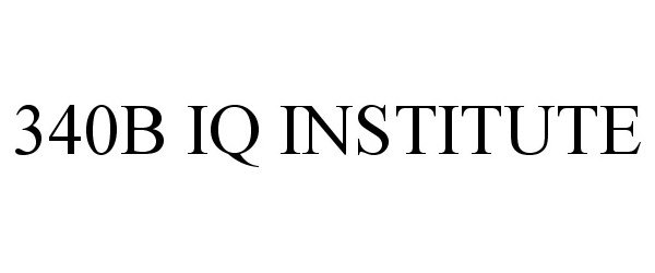 Trademark Logo 340B IQ INSTITUTE